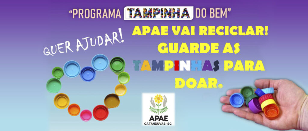 A APAE VAI RECICLAR GUARDE AS TAMPINHAS PARA DOAR Programa Tampinha